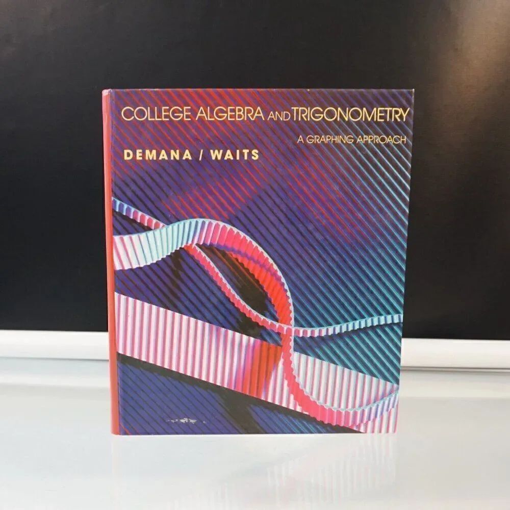 College Algebra and Trigonometry A Graphing Approach 1990 Hardcover Demana Waits